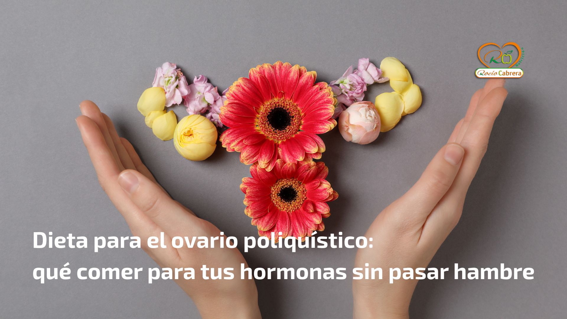 Dieta para el ovario poliquístico: qué comer para tus hormonas sin pasar hambre